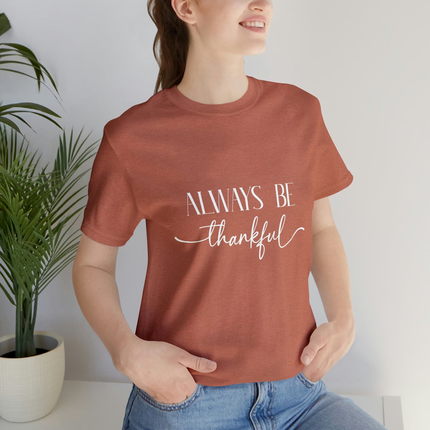 Always Be Thankful Unisex Tee