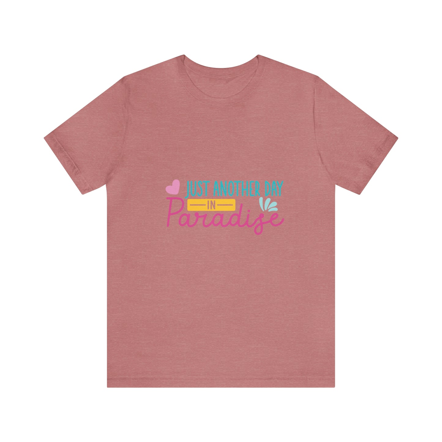 Just another day in paradise Short Sleeve Tee