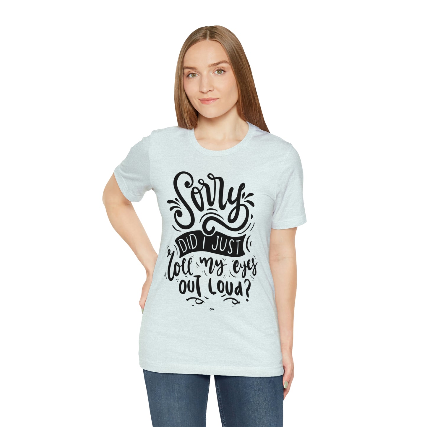 Rolled my eyes out loud Short Sleeve Tee