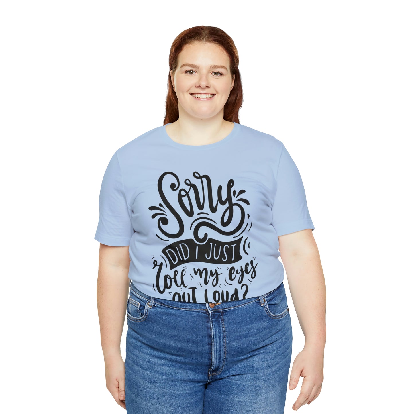 Rolled my eyes out loud Short Sleeve Tee