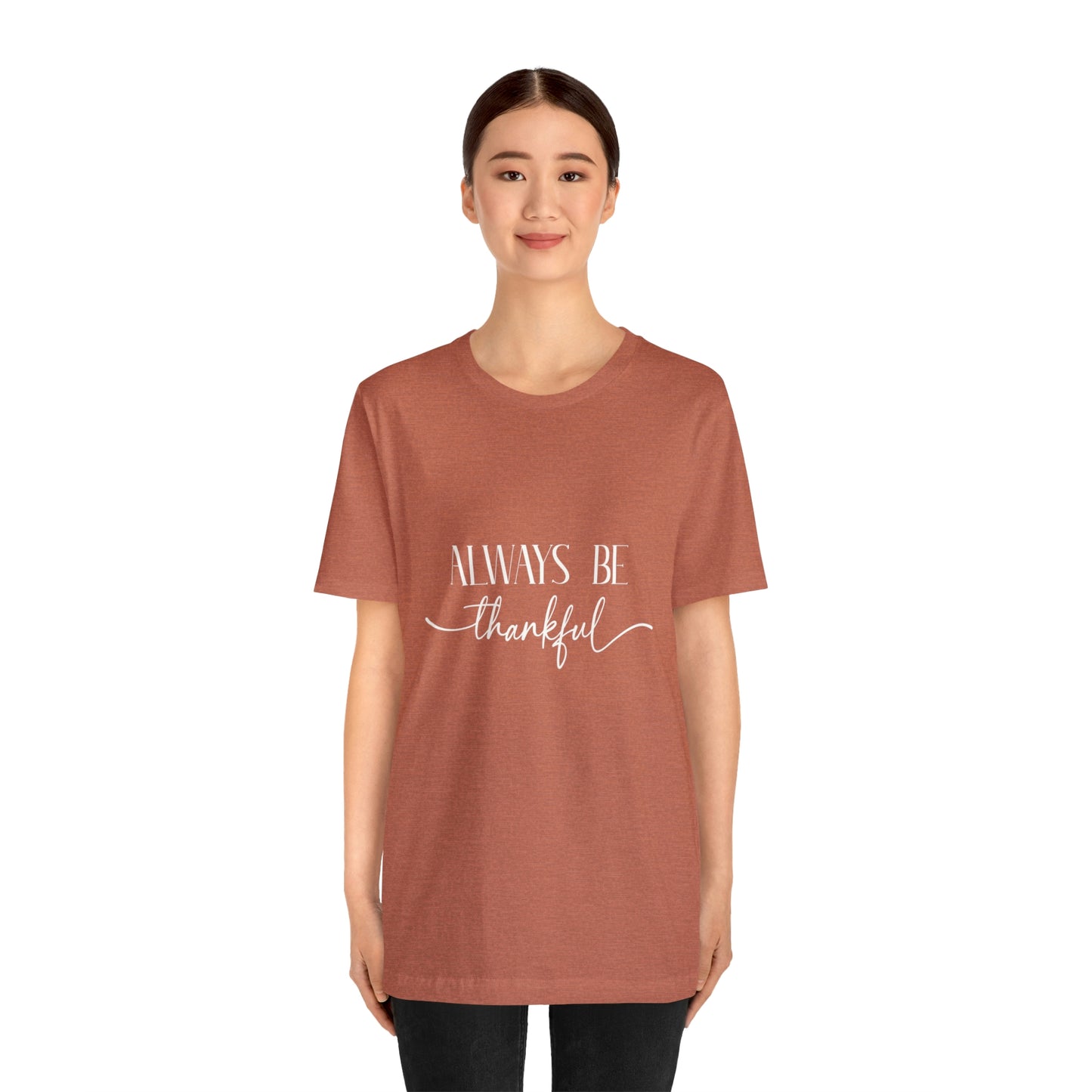 Always Be Thankful Unisex Tee