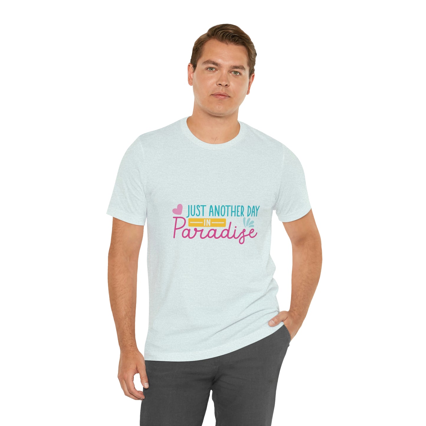 Just another day in paradise Short Sleeve Tee