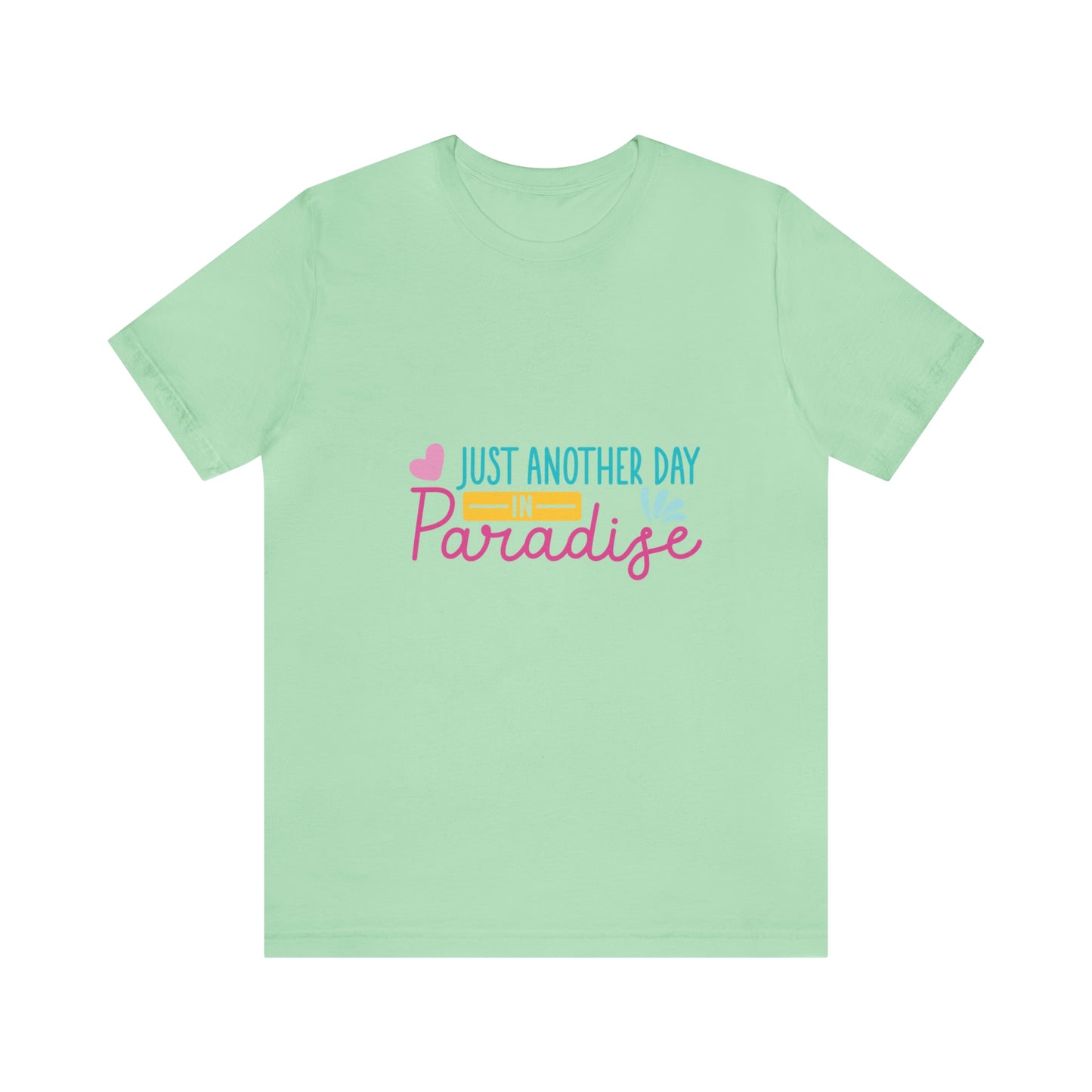 Just another day in paradise Short Sleeve Tee