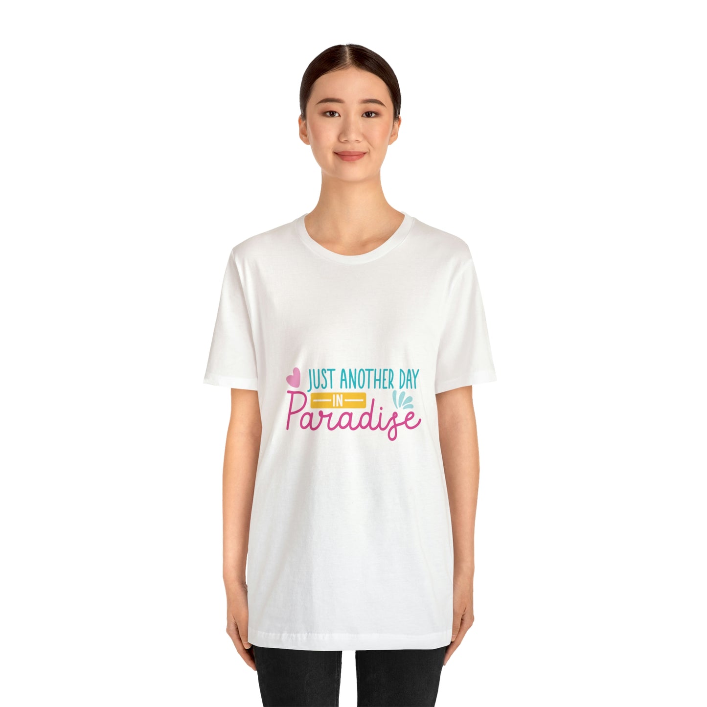 Just another day in paradise Short Sleeve Tee