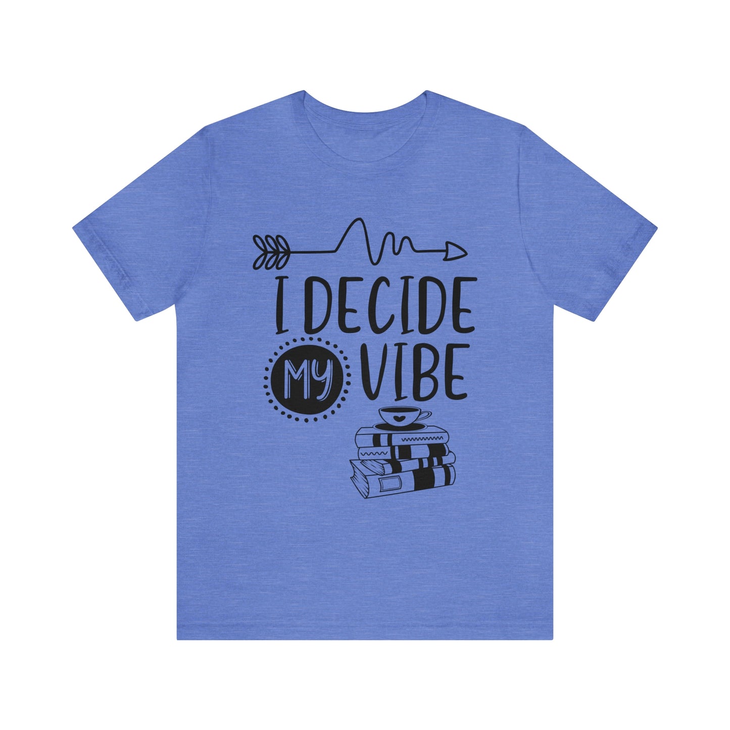 I Decide My Vibe Short Sleeve Tee