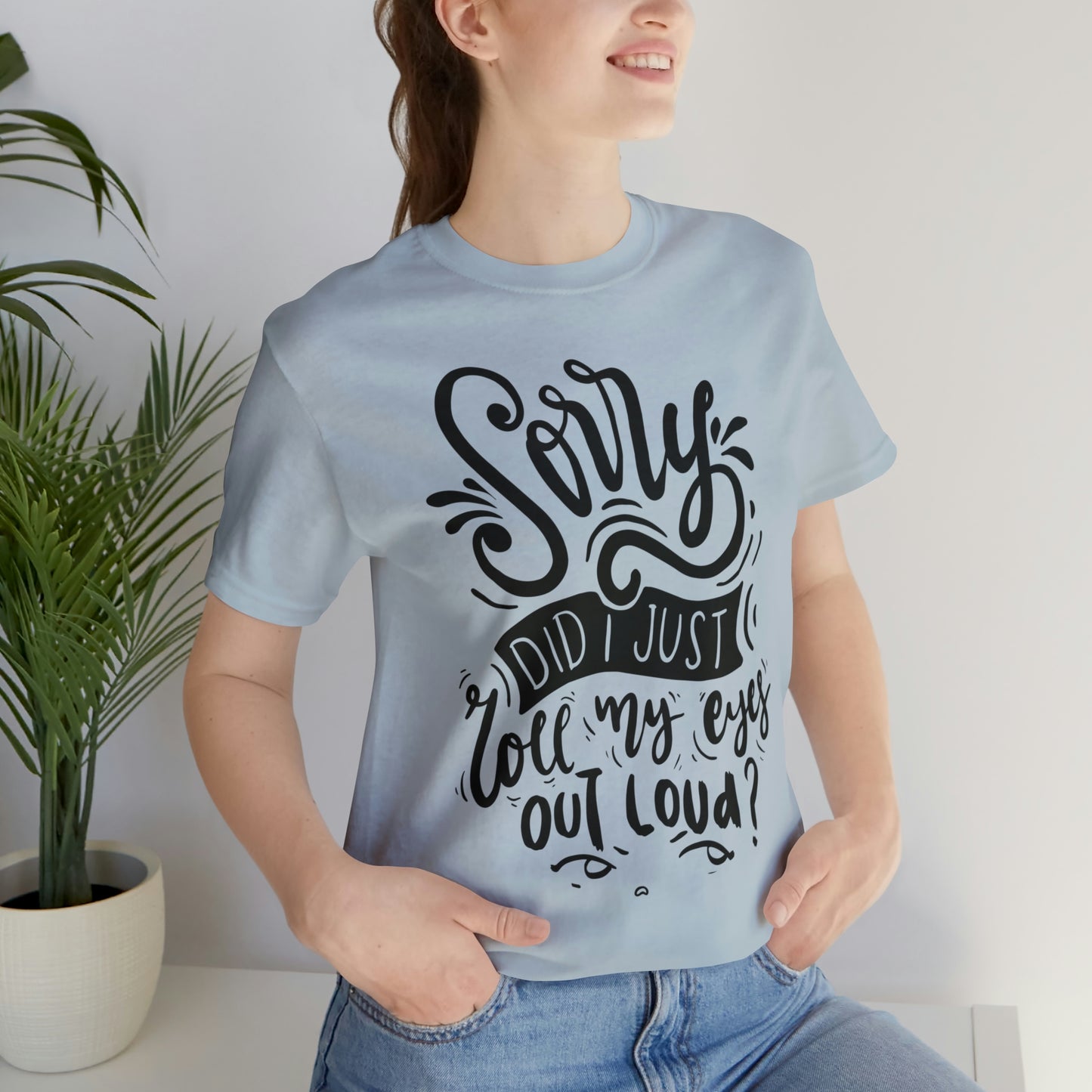 Rolled my eyes out loud Short Sleeve Tee