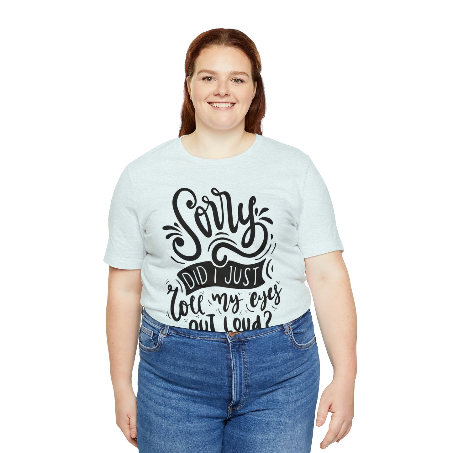 Rolled my eyes out loud Short Sleeve Tee