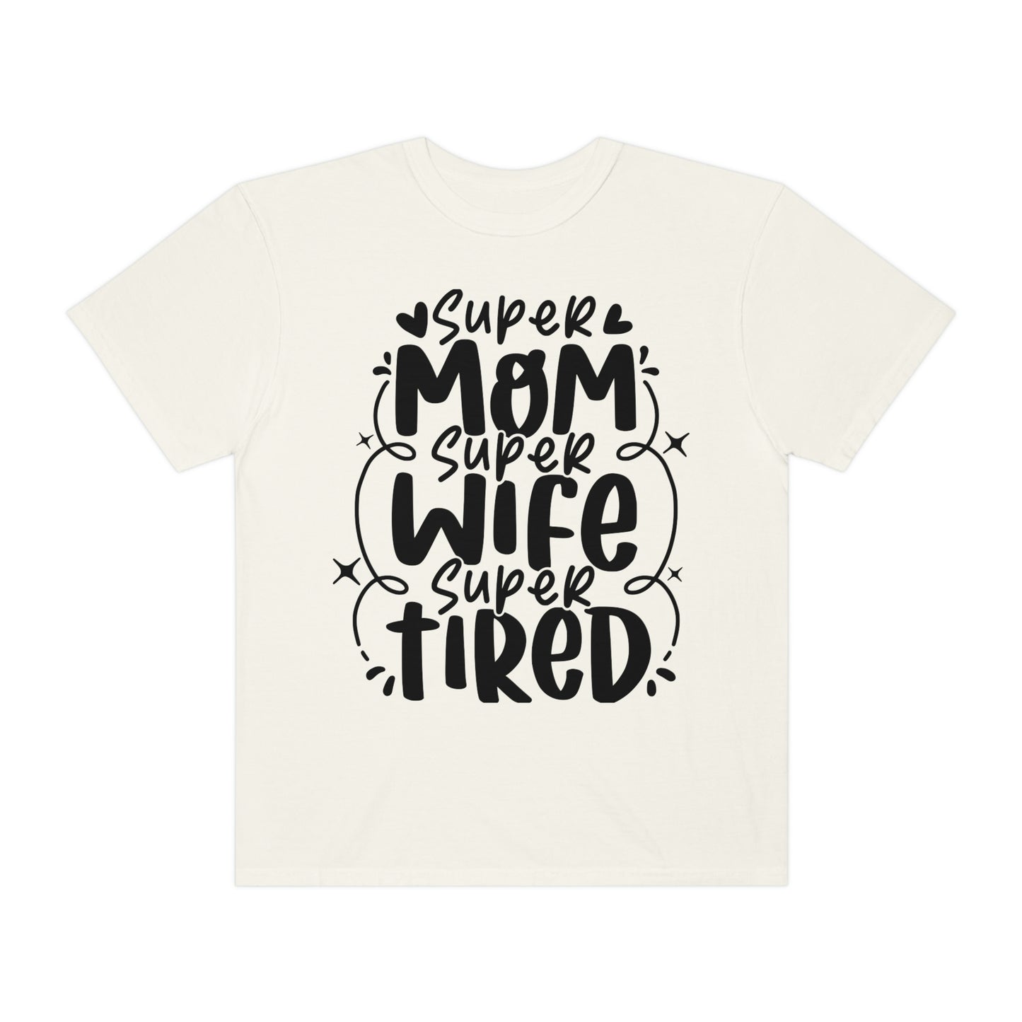 Super mom Super wife Super tired