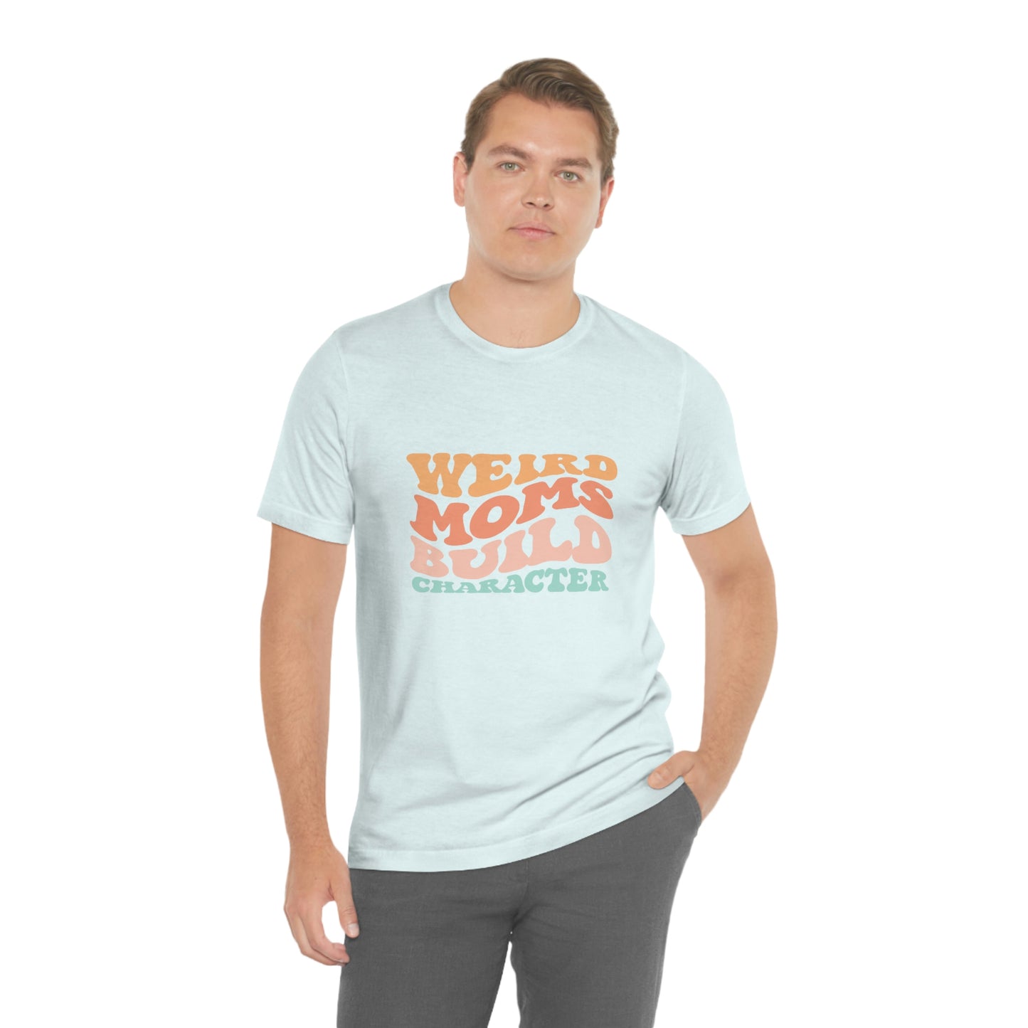 Weird Moms Build Character Short Sleeve Tee