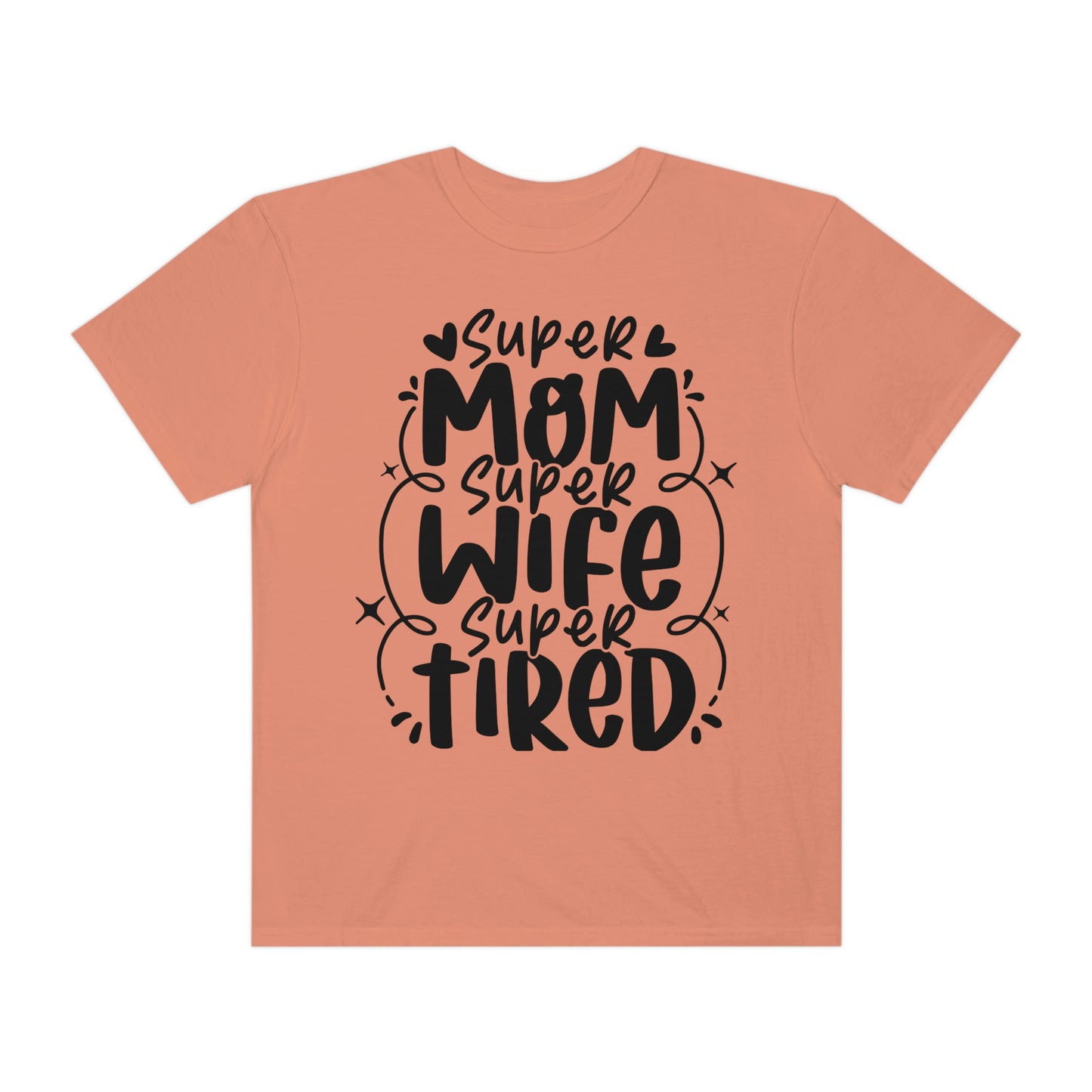 Super mom Super wife Super tired