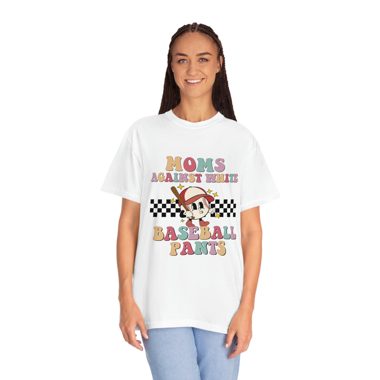 Moms against white baseball pants Garment-Dyed T-shirt