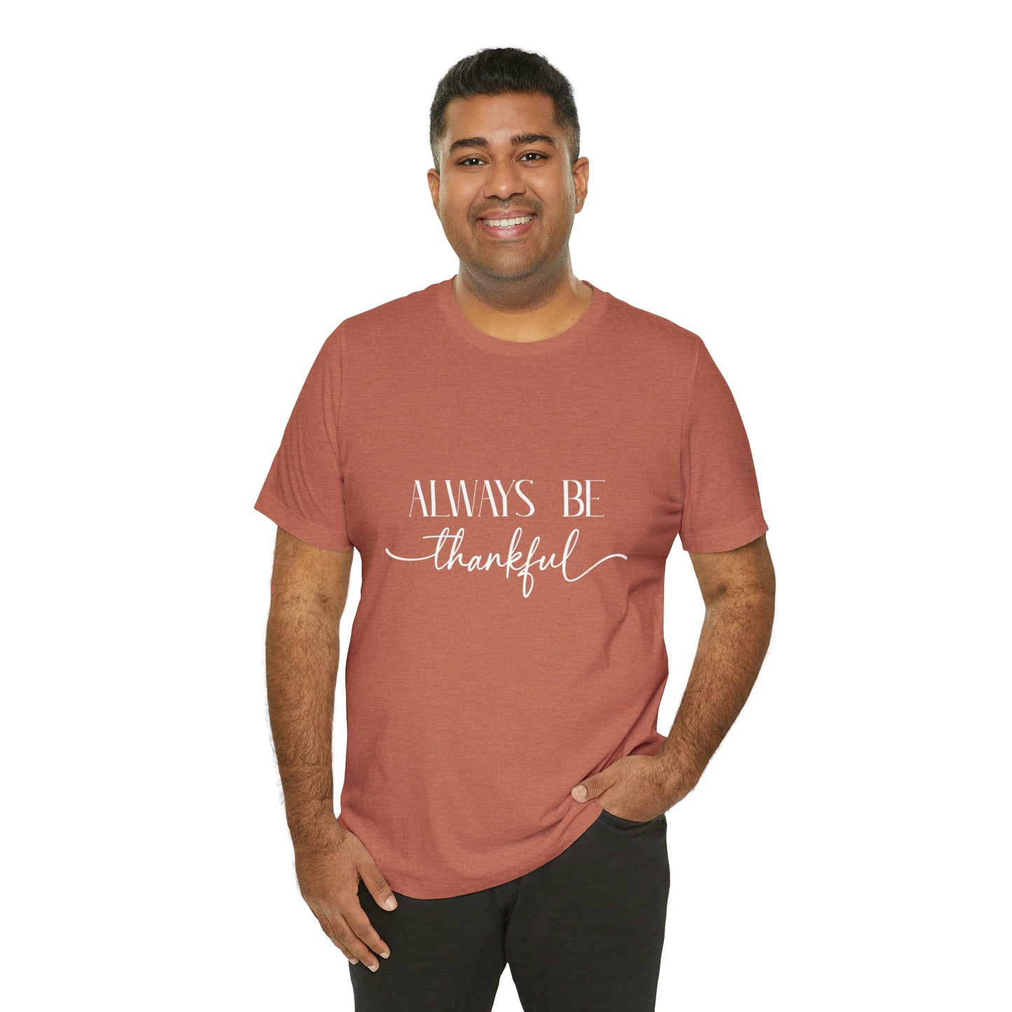 Always Be Thankful Unisex Tee