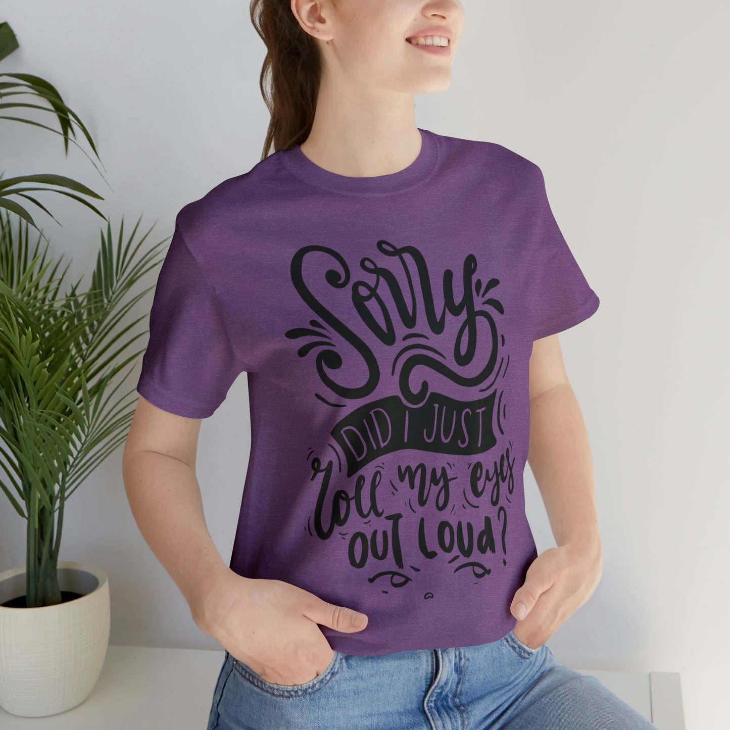 Rolled my eyes out loud Short Sleeve Tee