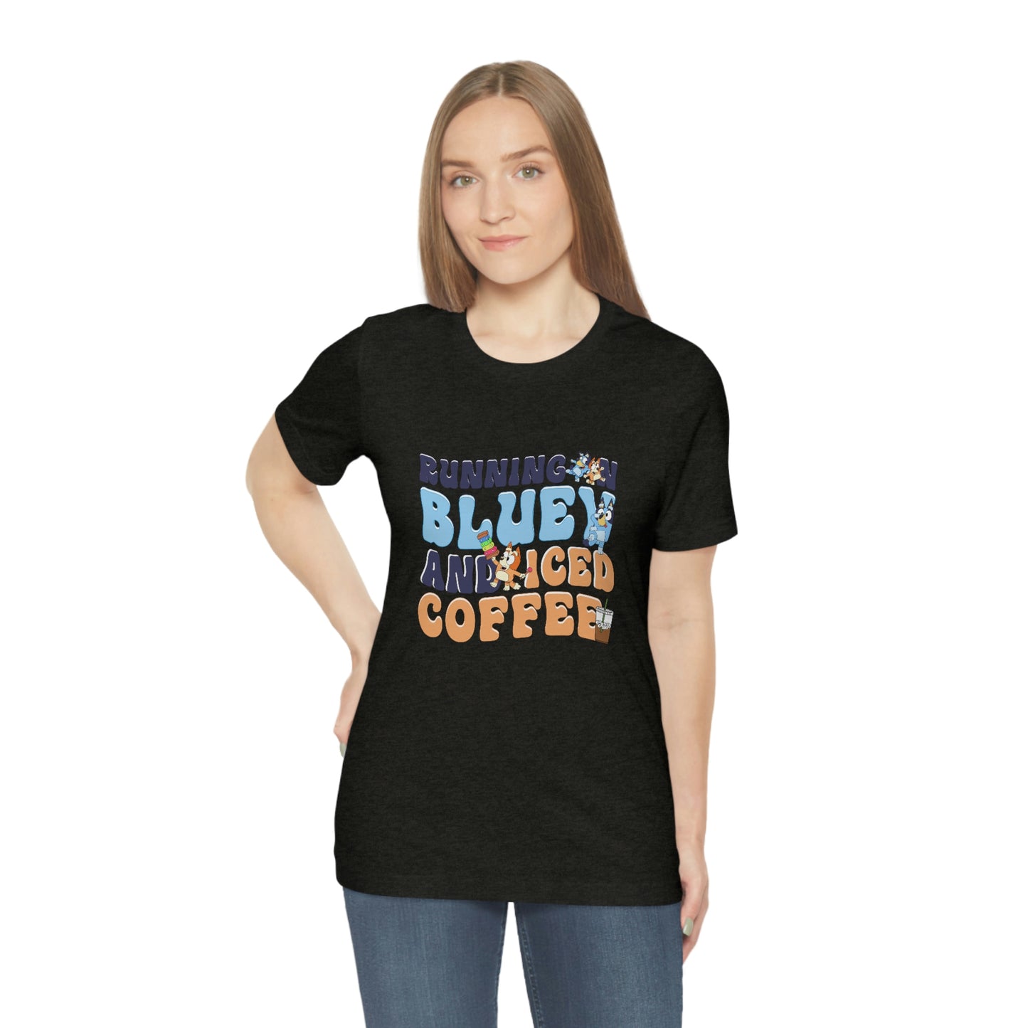 Running on Bluey and Iced Coffee Short Sleeve Tee