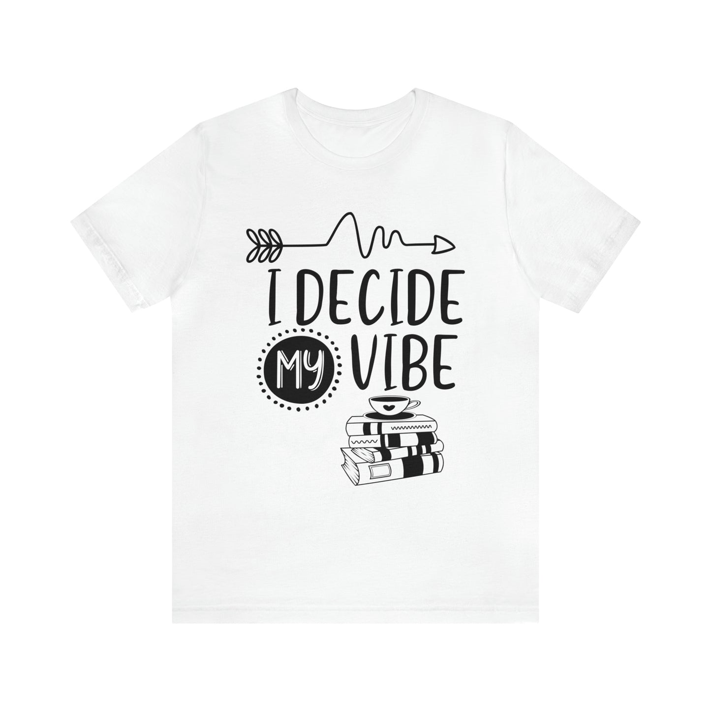 I Decide My Vibe Short Sleeve Tee