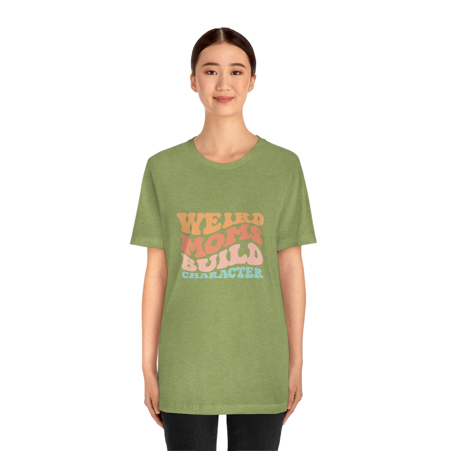 Weird Moms Build Character Short Sleeve Tee