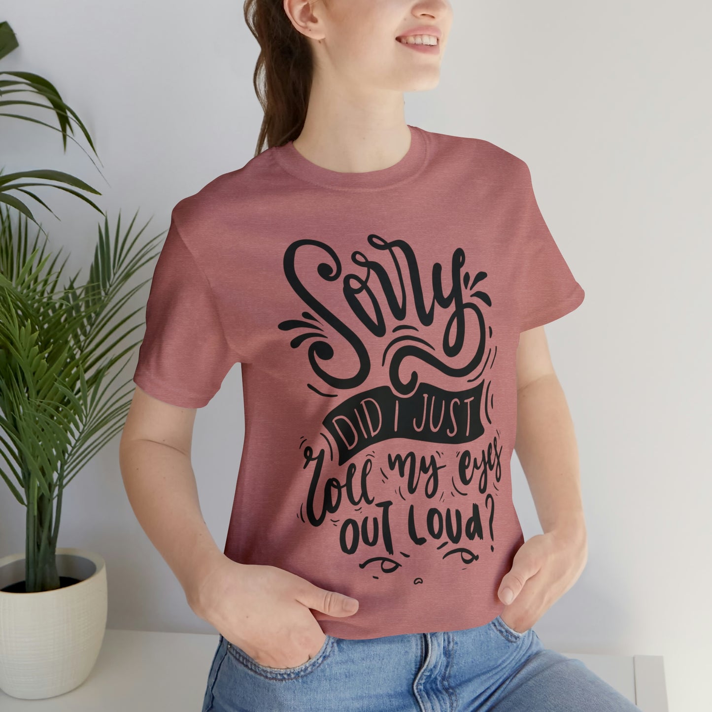 Rolled my eyes out loud Short Sleeve Tee