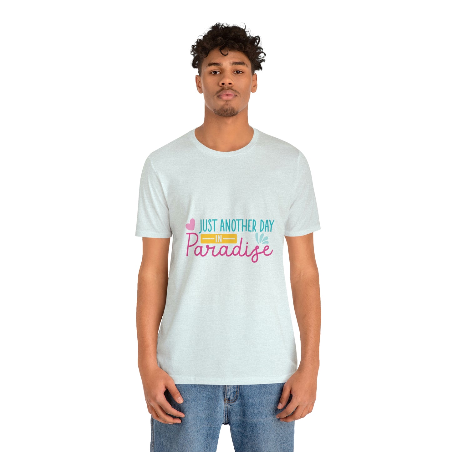 Just another day in paradise Short Sleeve Tee