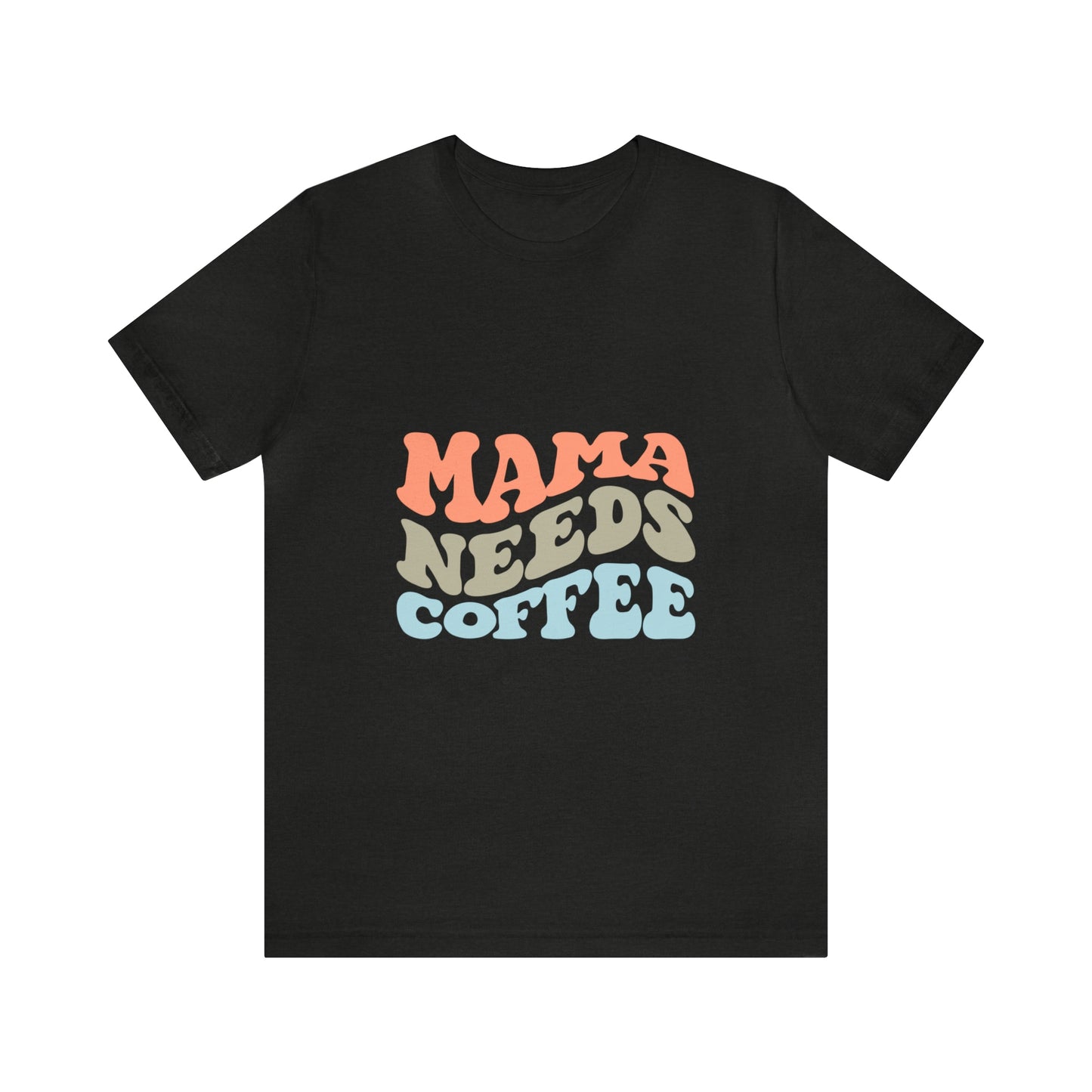 Mama Needs Coffee Jersey Short Sleeve Tee