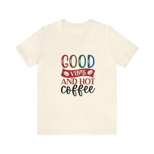 Good vibes and hot coffee Short Sleeve Tee