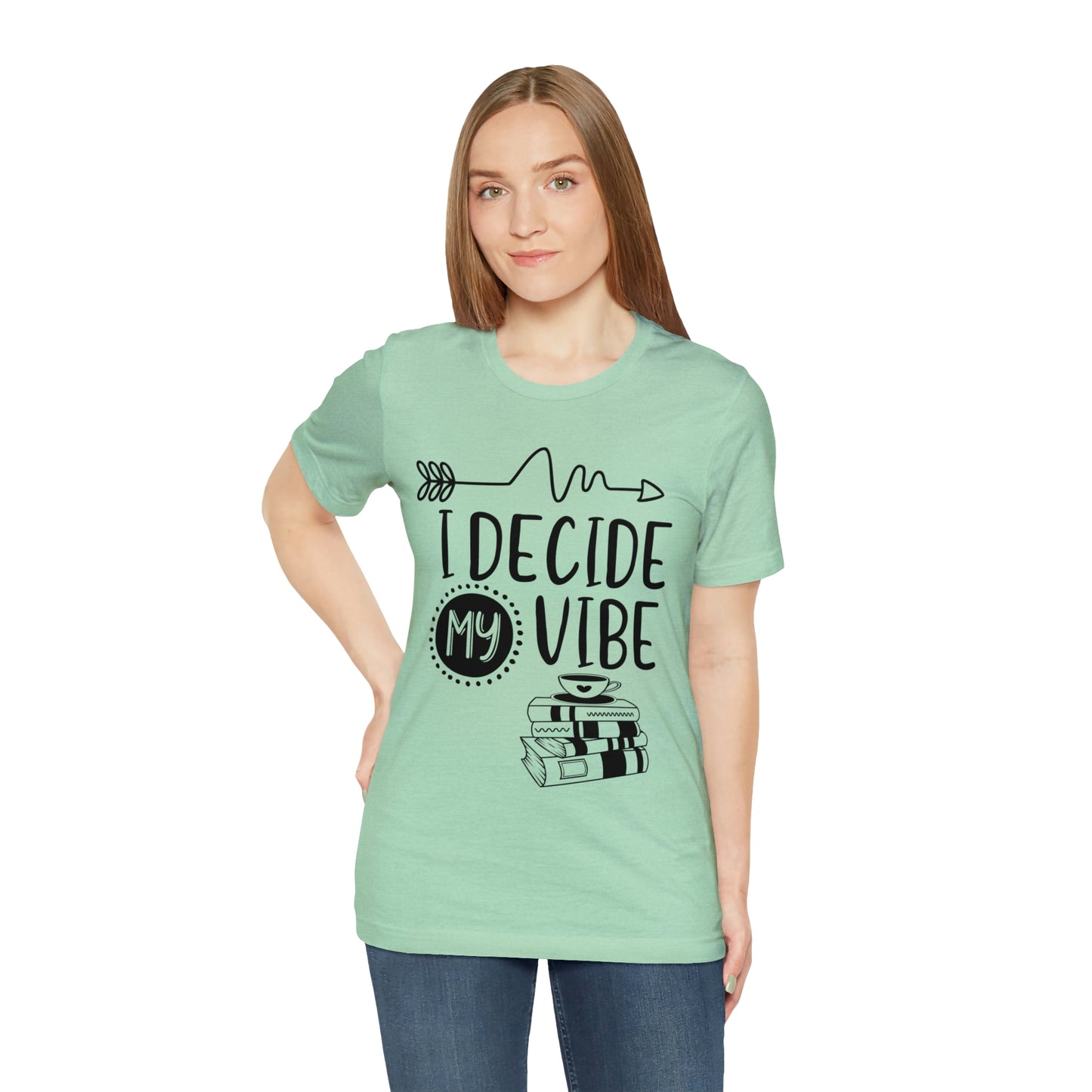 I Decide My Vibe Short Sleeve Tee