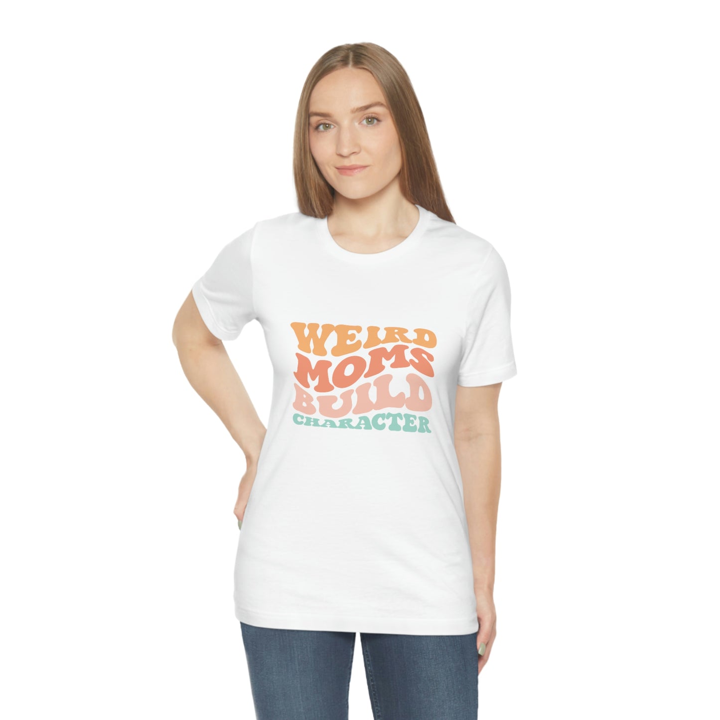 Weird Moms Build Character Short Sleeve Tee