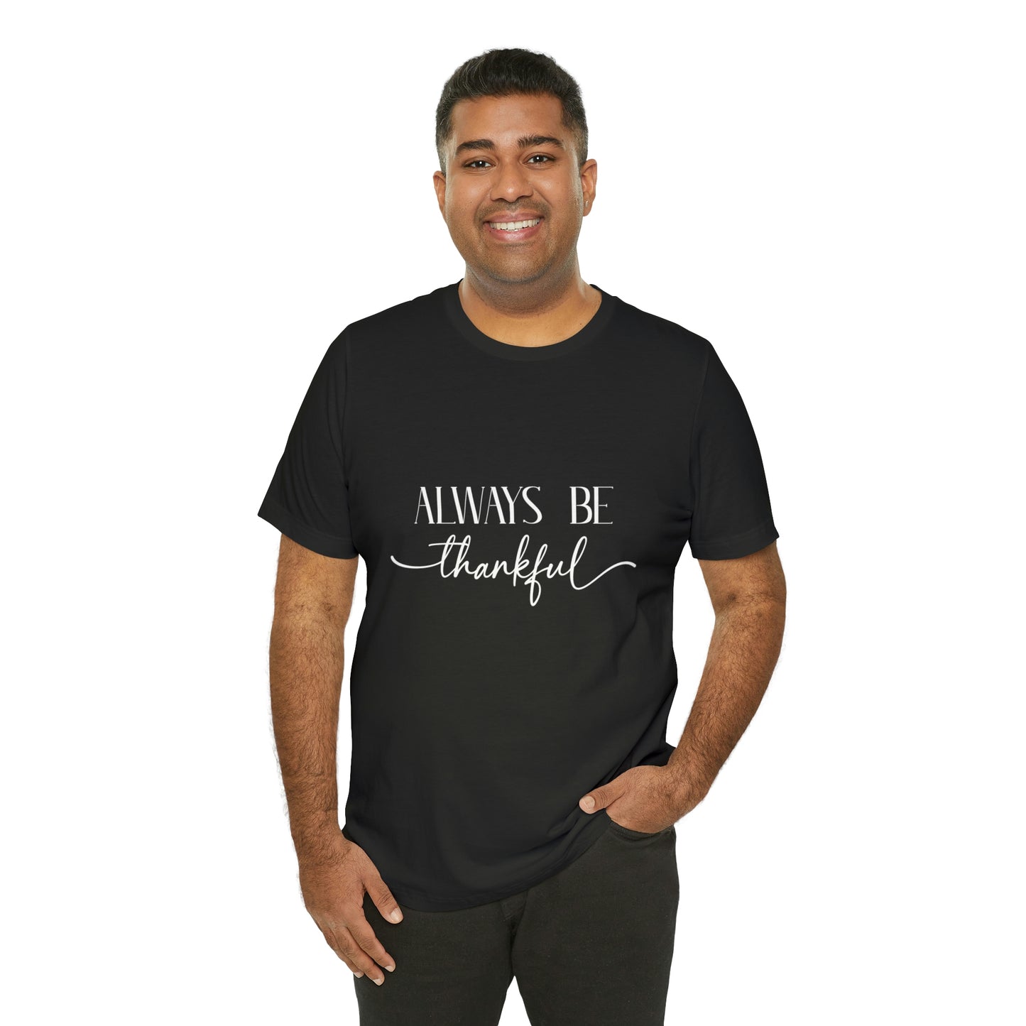 Always Be Thankful Unisex Tee