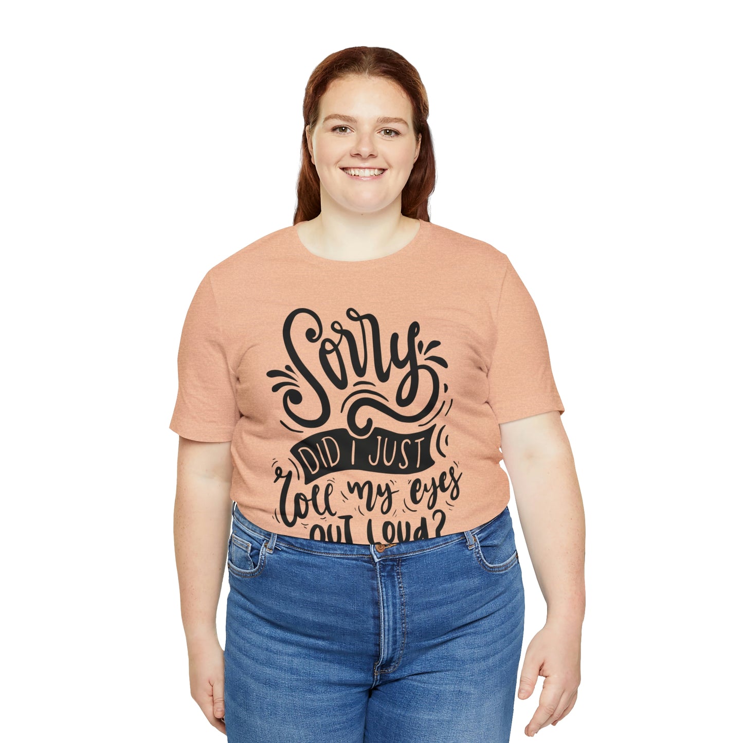 Rolled my eyes out loud Short Sleeve Tee