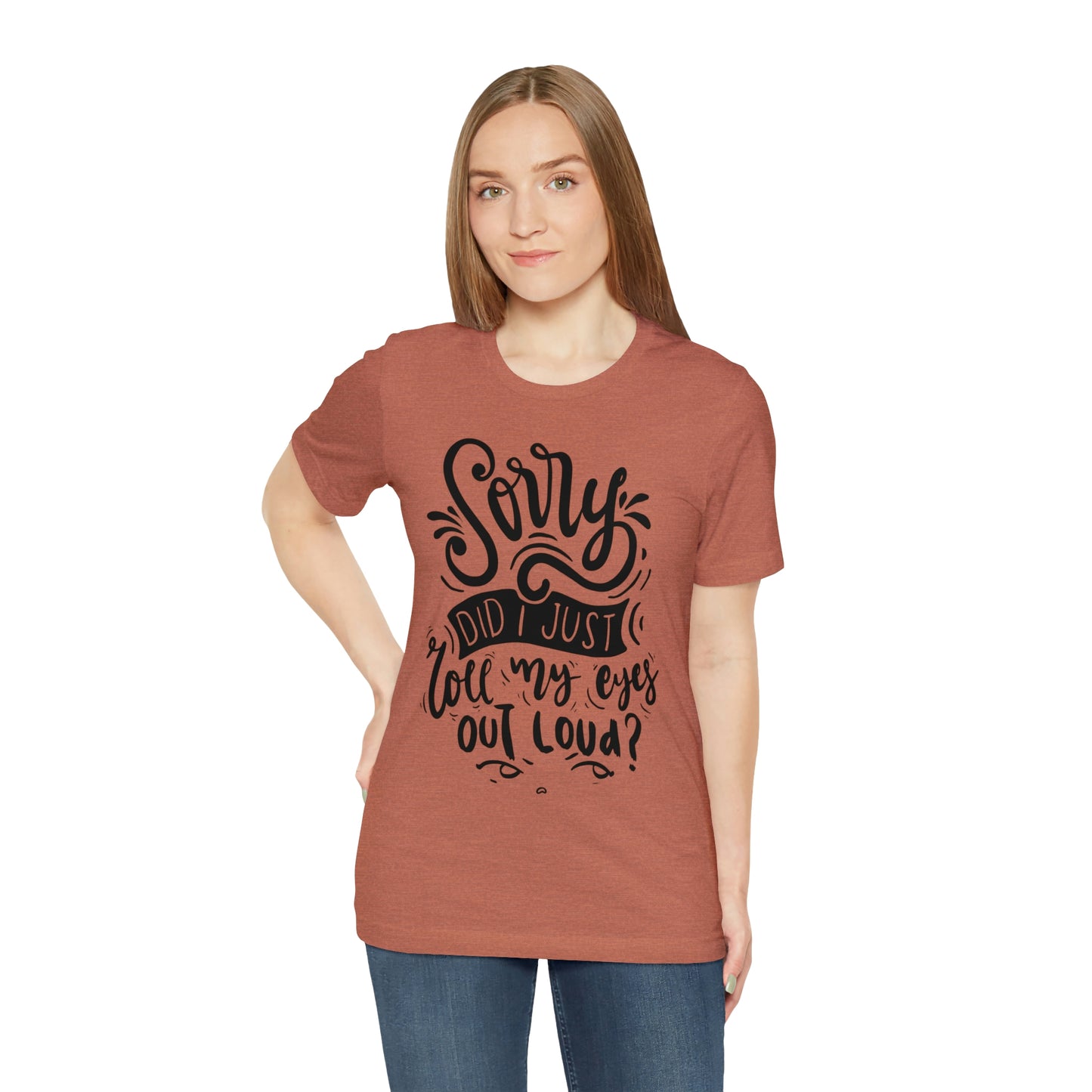 Rolled my eyes out loud Short Sleeve Tee