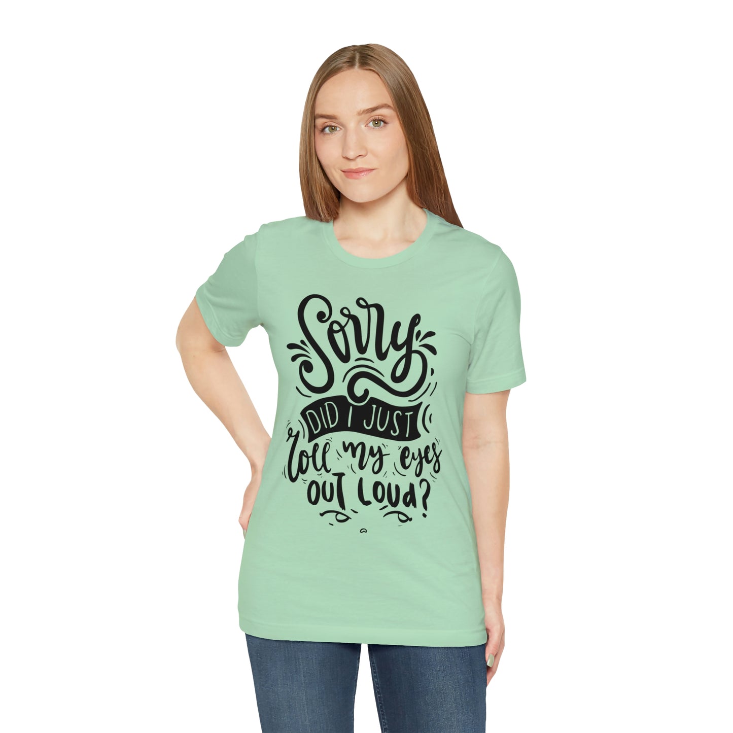 Rolled my eyes out loud Short Sleeve Tee