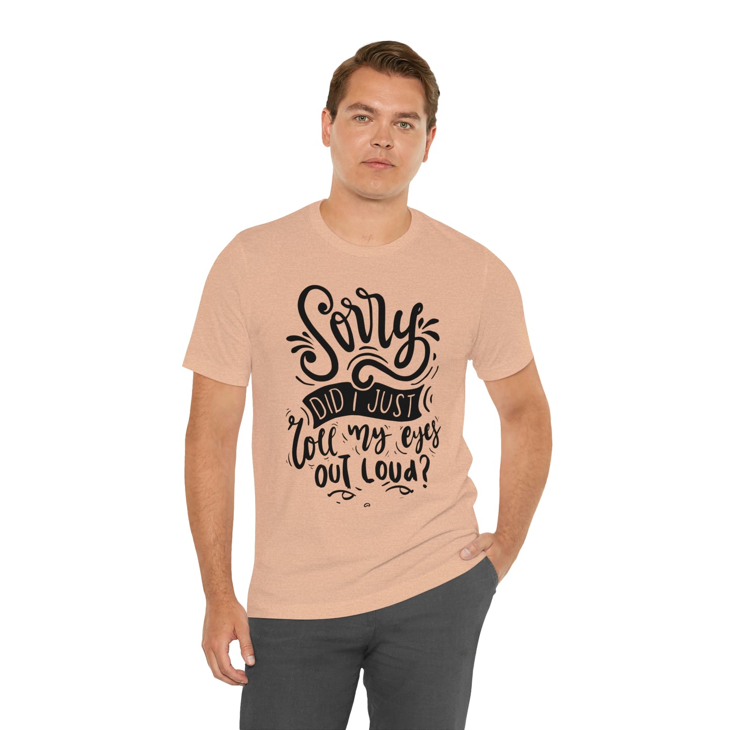 Rolled my eyes out loud Short Sleeve Tee