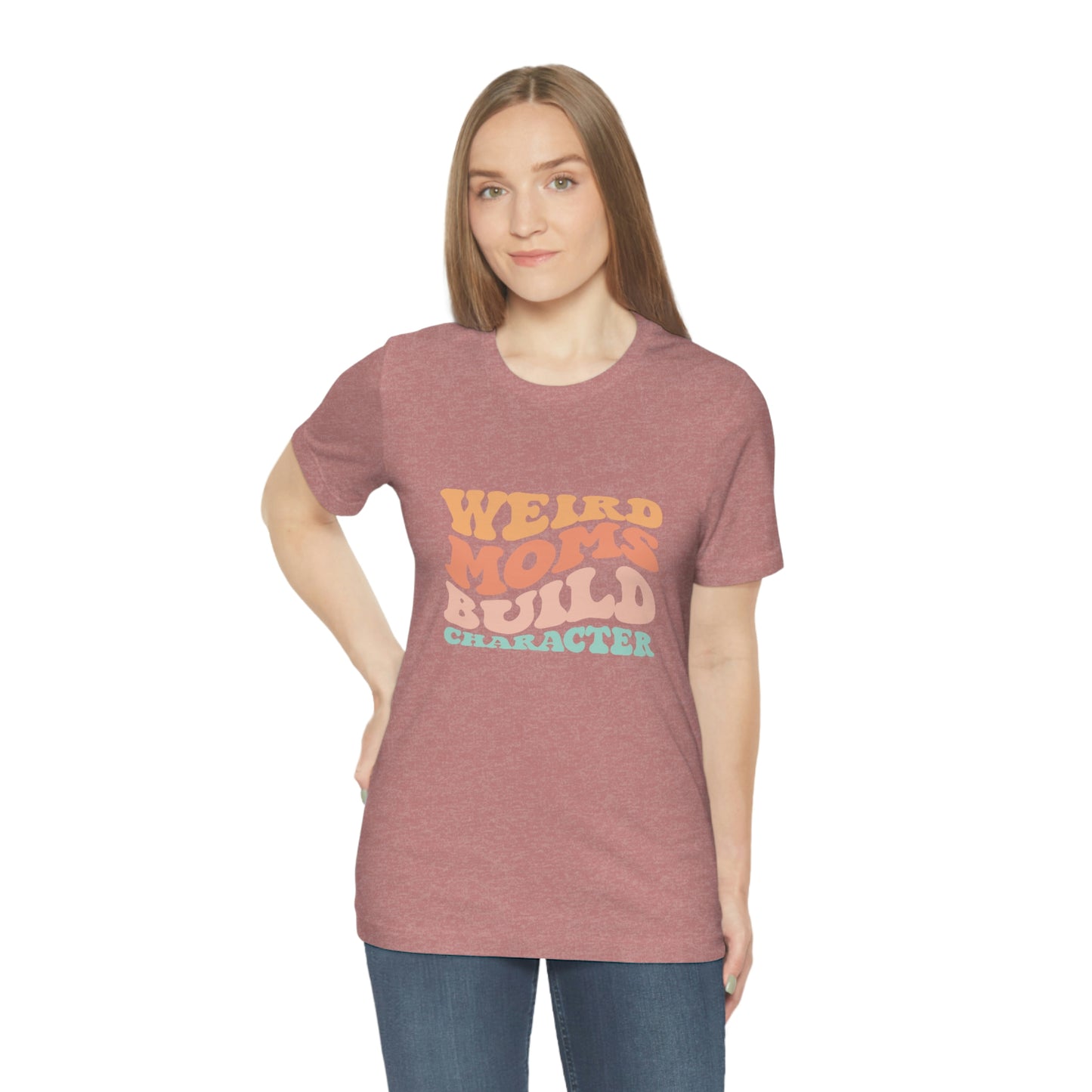 Weird Moms Build Character Short Sleeve Tee