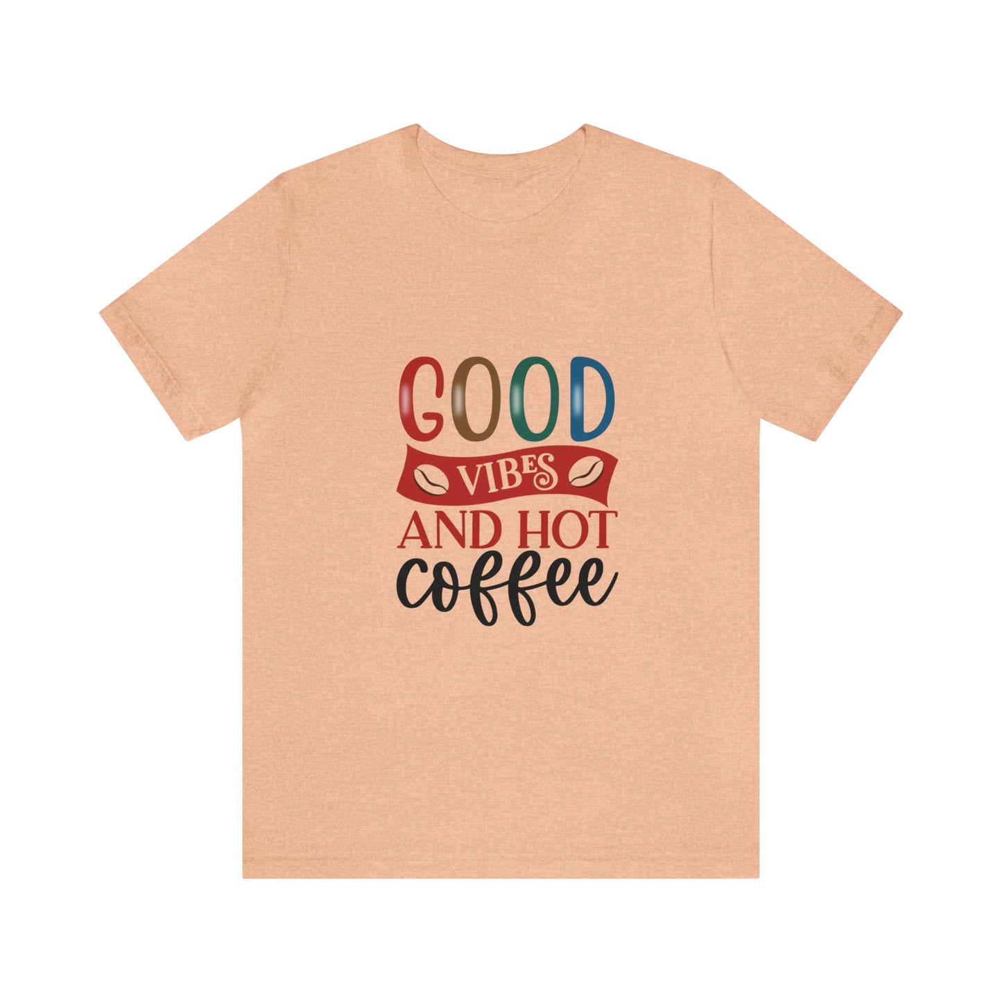 Good vibes and hot coffee Short Sleeve Tee