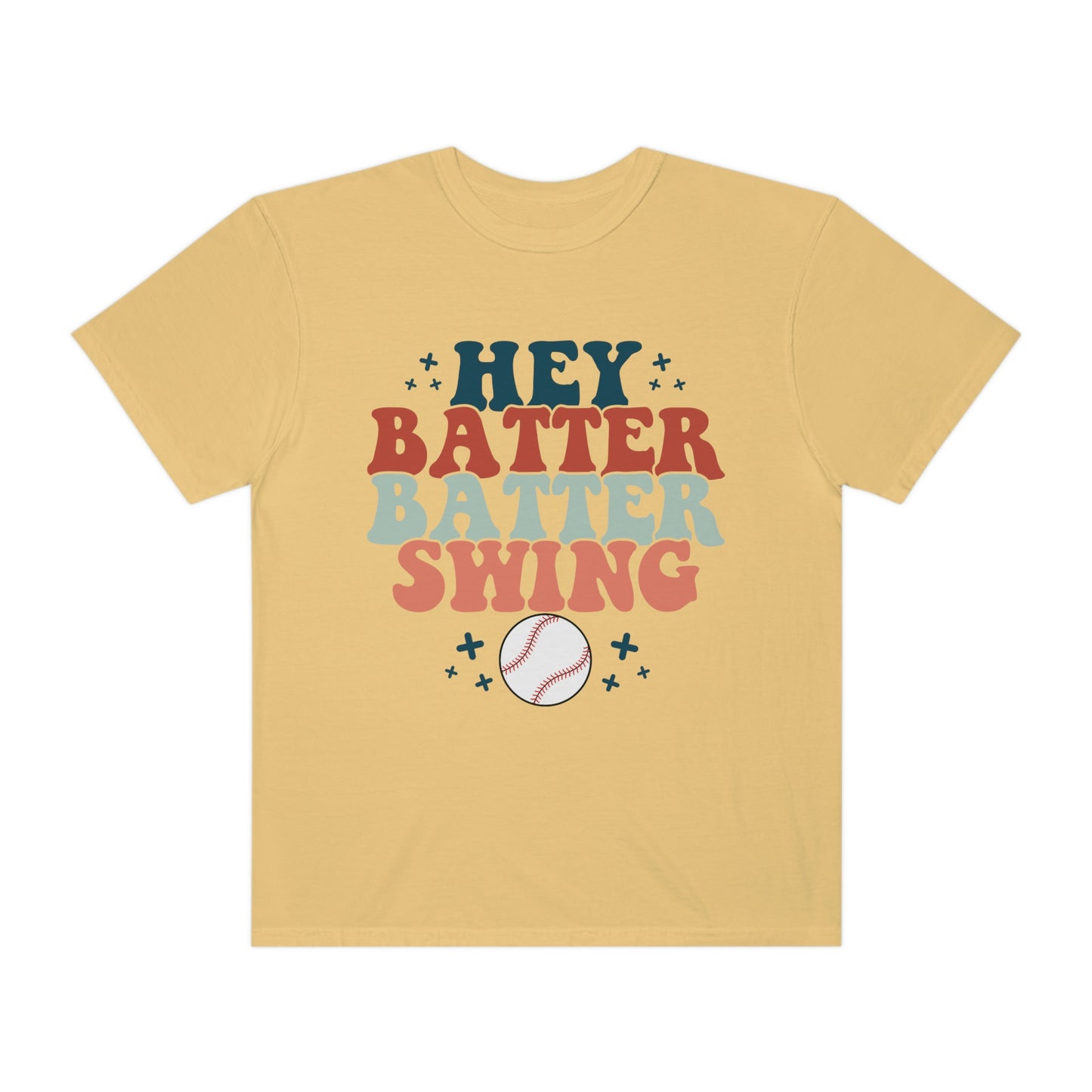 Hey Batter Batter Swing Garment-Dyed T-shirt