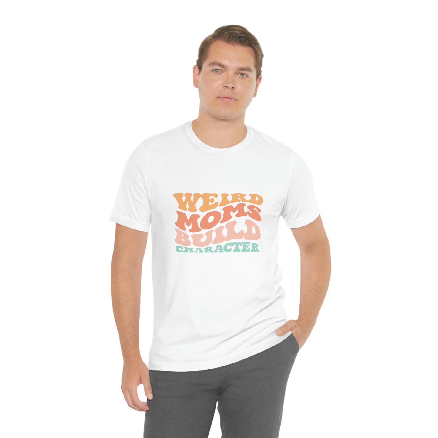 Weird Moms Build Character Short Sleeve Tee