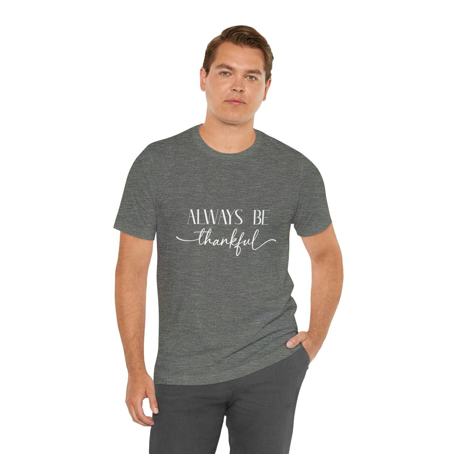 Always Be Thankful Unisex Tee