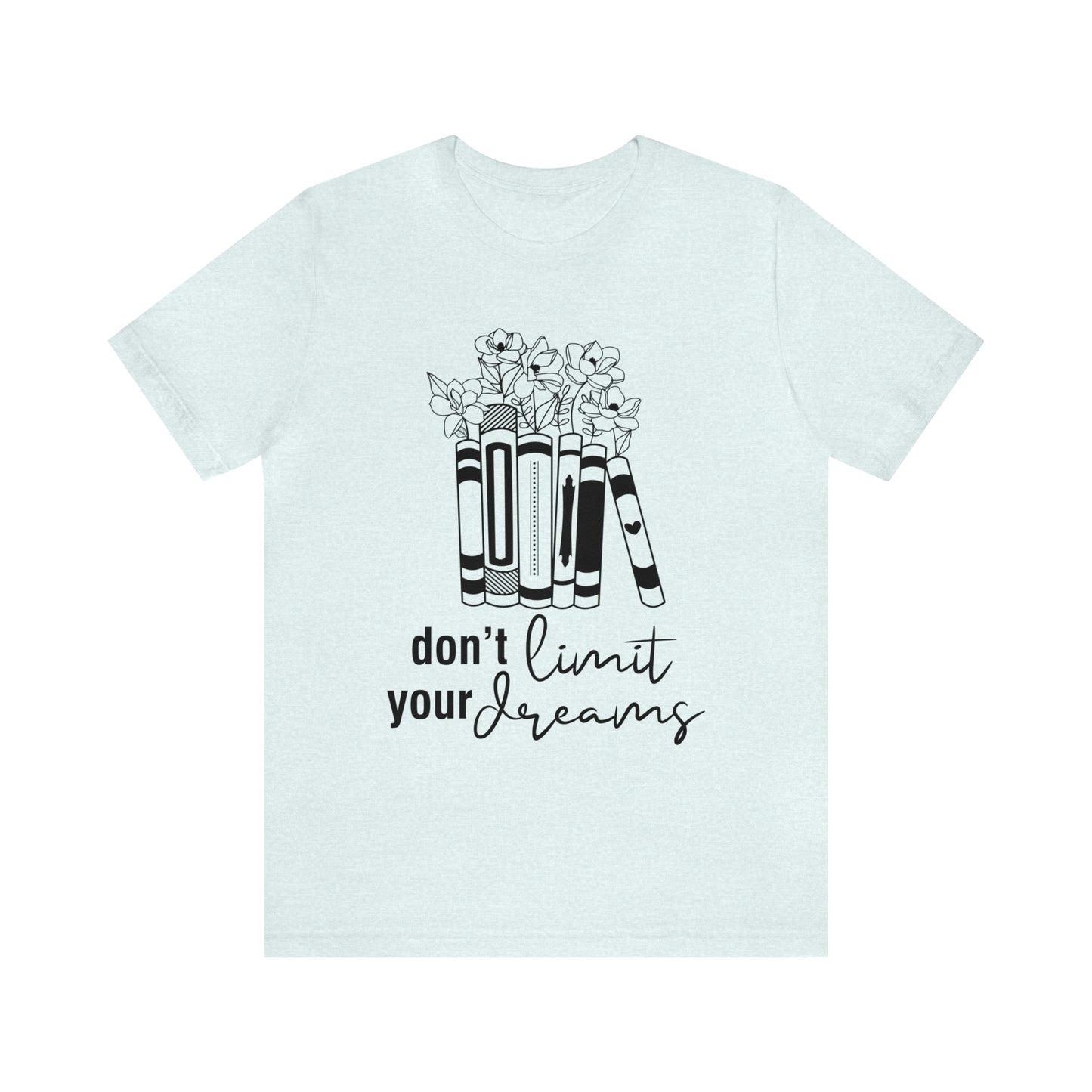 Don't Limit Your Dreams Short Sleeve Tee