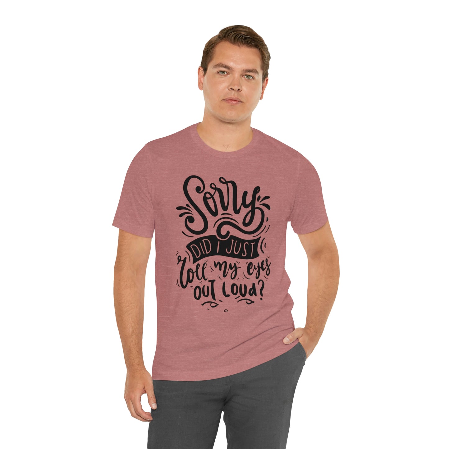 Rolled my eyes out loud Short Sleeve Tee