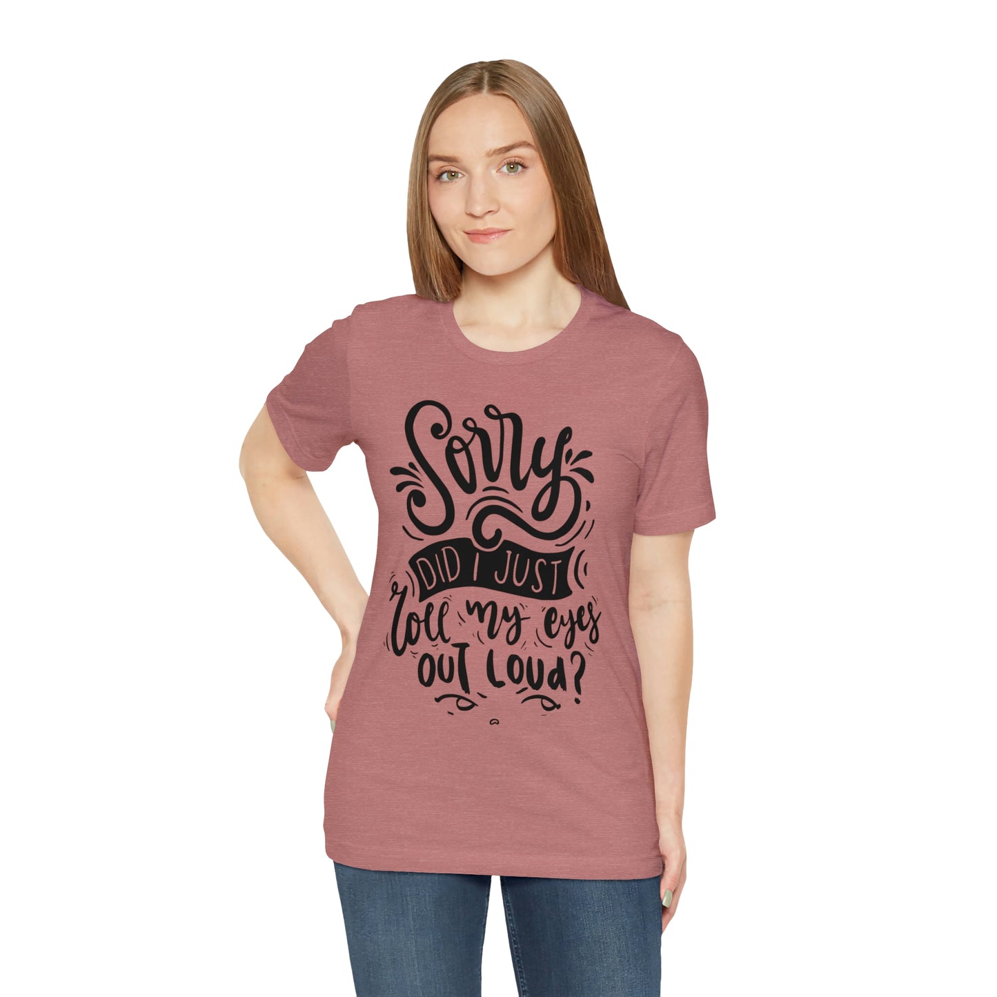 Rolled my eyes out loud Short Sleeve Tee